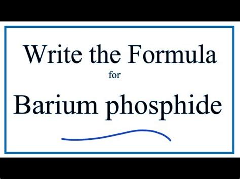 The barium atom has a radius of 222 pm and a Van der Waals. . Write the chemical formula for barium phosphide